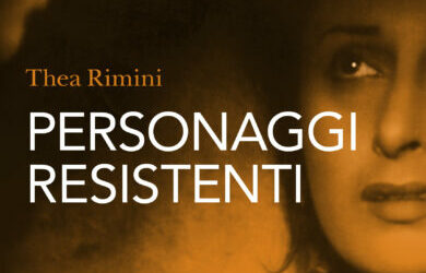 Personaggi resistenti – Présentation du livre de Thea Rimini